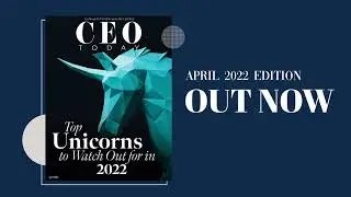 CEO Today Magazine April 2022 Edition is Now Live!⁠⁠