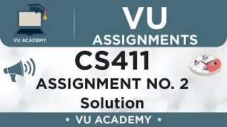 CS411 Assignment No. 2 Spring 2021 Solution by VU ACADEMY