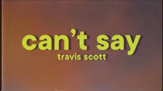 Travis Scott - CAN'T SAY [Lyrics] ft. Don Toliver