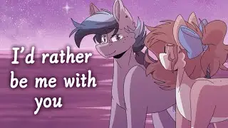 I’d rather be me with you (mlp animation)