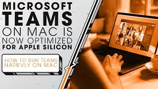 Microsoft Teams on Mac Is Now Optimized for Apple Silicon | Sync Up