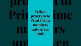 Python code to print prime numbers upto given limit 