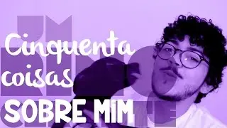 50 Coisas aleatórias sobre mim | Bruno Couto