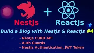 How to build a Blog with NestJs and ReactJs #04: CURD API, Guards, JWT Token Authentication