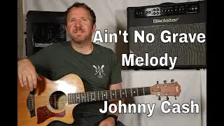 Ain't No Grave by Johnny Cash (Melody Guitar TAB)