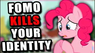 Fear Of Missing Out Kills Your Identity as shown in My Little Pony