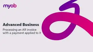 MYOB Advanced Business - Processing an Accounts Receivable invoice with a payment applied to it