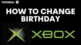 How to change birthday on Xbox