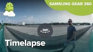 Samsung Gear 360 timelapse sample