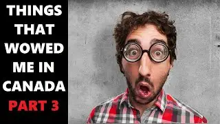 THINGS THAT WOWED ME IN CANADA 🇨🇦🇨🇦 | CANADA CULTURE SHOCK [PART 3]