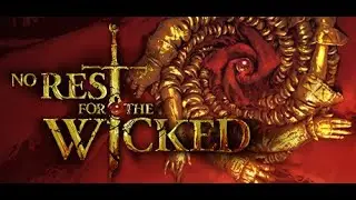 No Rest For The Wicked обзор - Рубрика " Я так... просто посмотреть"