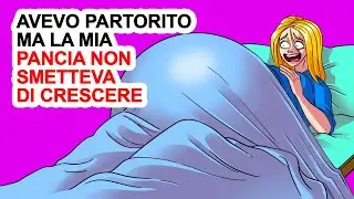 Avevo Partorito Ma La Mia Pancia Non Smetteva Di Crescere