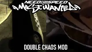 NFS: Most Wanted | Double Chaos Mod