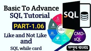 [1.06] SQL Basic to Advanced Tutorial | Like and Not Like Operator | SQL while card