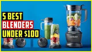 🤷‍♂️Best Blenders Under $100 | Top 5 Best Blenders Under $100 [ Review]