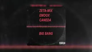 ZETA-MIX FEAT. EMDOX E CANEDA BIG BANG