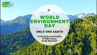 ONLY ONE EARTH - WORLD ENVIRONMENT DAY 2022 
