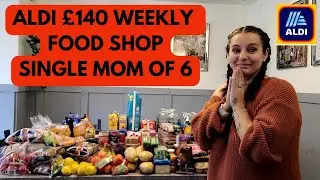 ALDI £140 WEEKLY FOOD SHOP AS A SINGLE MOM OF 6 II WEEKLY FOOD SHOP II ALDI SHOPPING HAUL