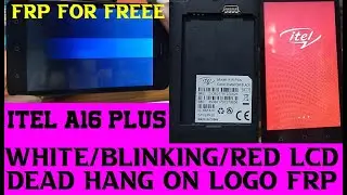 iTEL A16 Plus White/Blinking/Red Lcd After Flash , Itel A16 plus Dead Hang on Logo FRP For Freee