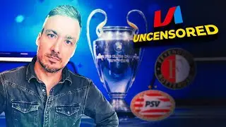 PSV - Dortmund én Feyenoord - AS Roma: Hoe is dit mogelijk?! | VI UNCENSORED