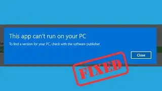How to Fix “This App Can’t Run on Your PC” Error: Full Windows Solution (2025)