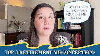 Do You Know What Retirement Will Be Like? Here Are 3 Common Misconceptions