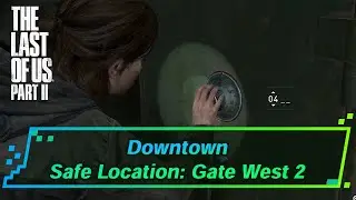Last of Us 2 - Downtown Gate West 2 Safe Combination & Location