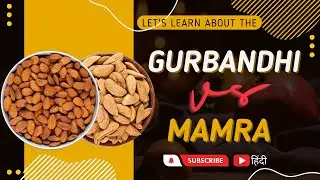 GURBANDHI ALMOND V's MAMRA ALMOND