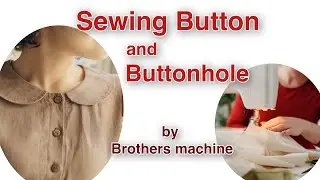 How to make Buttonhole and sew Button with Brother machine.