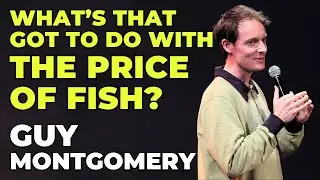 Guy Montgomery — What's that got to do with the price of fish?
