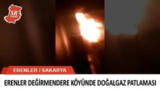 ERENLER DEĞİRMENDERE KÖYÜNDE DOĞALGAZ PATLAMASI - SAKARYA HABER