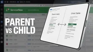 What is a Child Table and Parent Table in Servicenow