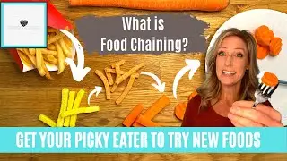 What is Food Chaining? A Pediatric Occupational Therapist on Getting Picky Eaters to Try New Foods