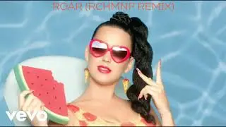 Katy Perry - Roar (RCHMNFF Remix)