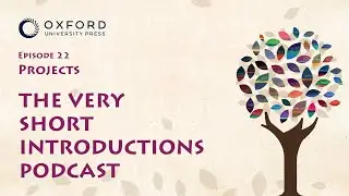 Projects | The Very Short Introductions Podcast | Episode 22