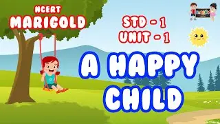 NCERT MARIGOLD CHAPTER 1 | A HAPPY CHILD