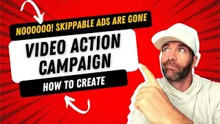 Create a Video Action Campaign. No More Skippable ads. They are Gone 😩😩