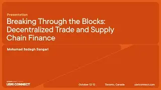 Breaking Through the Blocks_ Decentralized Trade and Supply Chain Finance | UBRI Connect 2023