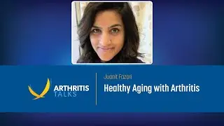Healthy Aging with Arthritis | Arthritis Talks