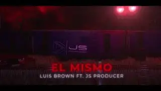 JS Producer - EL MISMO (Official Audio) ft. Luis Brown