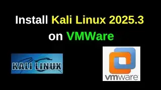 How to Download and Install Kali Linux 2025 3 on VMWare Workstation