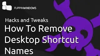 How-To Remove Desktop Shortcut Names