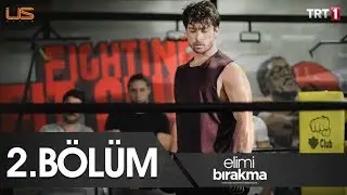 Elimi Bırakma - 2. Bölüm