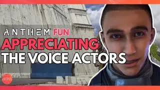 Anthem | Appreciating the voice actors (fun)