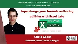 MS Excel Toronto - Supercharge your formula authoring abilities with Excel Labs - Chris Gross