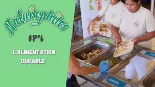 Naturophiles - L'alimentation durable  | Episode 6