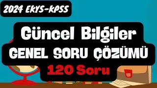 2024 EKYS-KPSS 🚩120 GÜNCEL BİLGİ SORUSU
