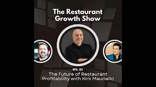 The Future of Restaurant Profitability with Kirk Mauriello