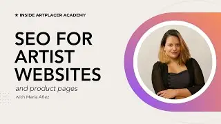 SEO enhancement to boost your artwork product pages with María Añez - Inside ArtPlacer Academy
