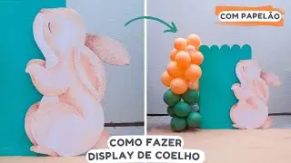 COMO FAZER DISPLAY DE FESTA COM PAPELÃO | DISPLAY DE COELHO | PAINEL DE FESTA GRANDE DISPLAY DE CHÃO